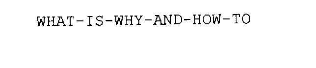 WHAT-IS-WHY-AND-HOW-TO