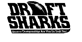 DRAFT SHARKS BECAUSE CHAMPIONSHIPS ARE WON ON DRAFT DAY!
