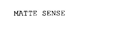 MATTE SENSE