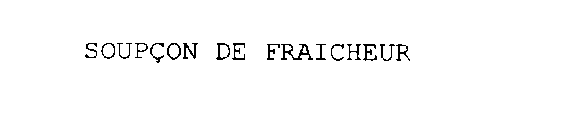 SOUPCON DE FRAICHEUR