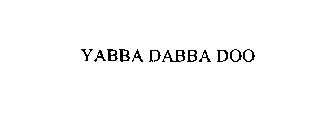 YABBA DABBA DOO
