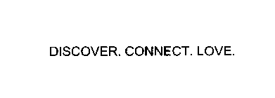 DISCOVER. CONNECT. LOVE.