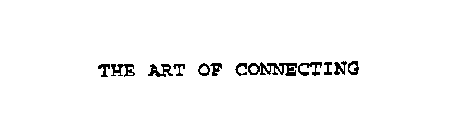 THE ART OF CONNECTING
