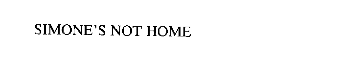 SIMONE'S NOT HOME