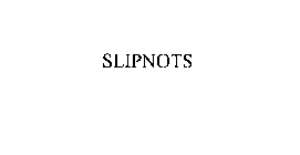 SLIPNOTS