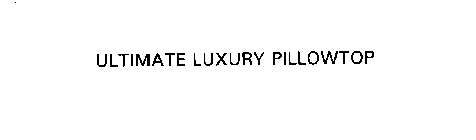 ULTIMATE LUXURY PILLOWTOP