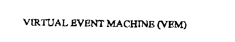 VIRTUAL EVENT MACHINE (VEM)