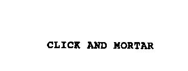 CLICK AND MORTAR