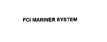 FCI MARINER SYSTEM