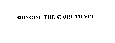 BRINGING THE STORE TO YOU