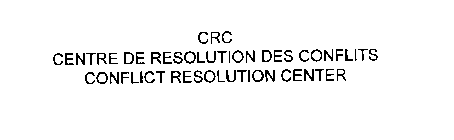 CRC CENTRE DE RESOLUTION DES CONFLITS CONFLICT RESOLUTION CENTER