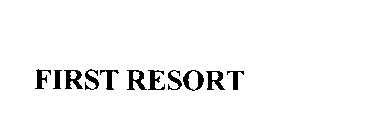 FIRST RESORT