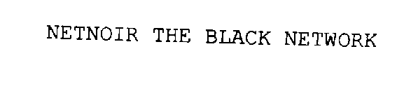 NETNOIR THE BLACK NETWORK