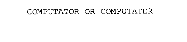 COMPUTATOR OR COMPUTATER