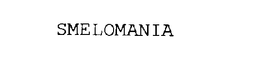 SMELOMANIA