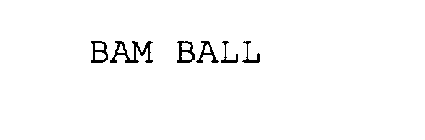BAM BALL