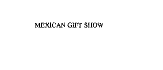 MEXICAN GIFT SHOW