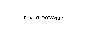 S & C POLYMER