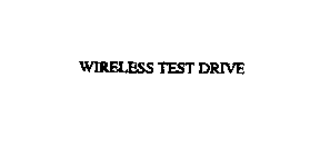 WIRELESS TEST DRIVE