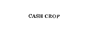 CASH CROP