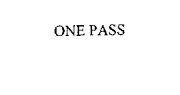 ONE PASS