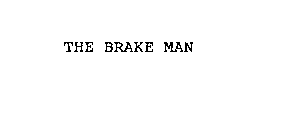THE BRAKE MAN