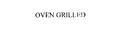 OVEN GRILLED