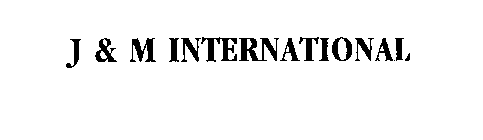 J & M INTERNATIONAL