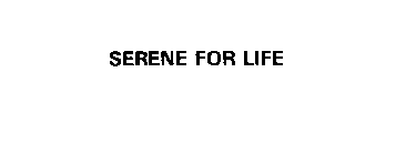 SERENE FOR LIFE