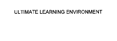 ULTIMATE LEARNING ENVIRONMENT