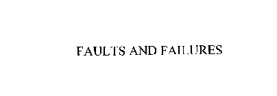 FAULTS AND FAILURES