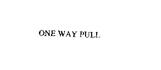 ONE WAY PULL