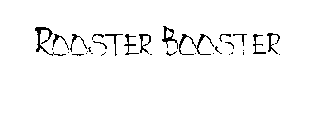 ROOSTER BOOSTER