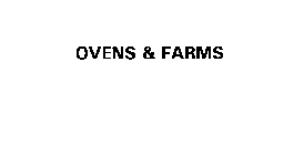 OVENS & FARMS