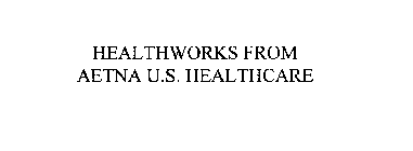 HEALTHWORKS FROM AETNA U.S. HEALTHCARE