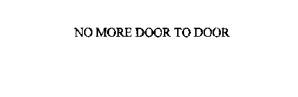 NO MORE DOOR TO DOOR