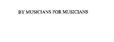 BY MUSICIANS FOR MUSICIANS