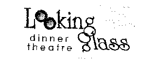 LOOKING GLASS DINNER THEATRE