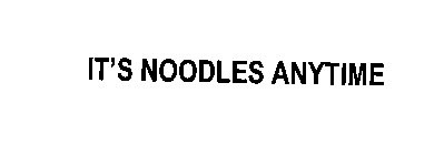 IT'S NOODLES ANYTIME
