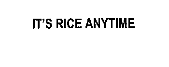 IT'S RICE ANYTIME