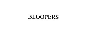 BLOOPERS