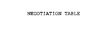 NEGOTIATION TABLE
