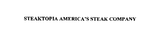 STEAKTOPIA AMERICA'S STEAK COMPANY