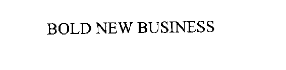 BOLD NEW BUSINES