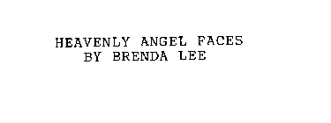 HEAVENLY ANGEL FACES BY BRENDA LEE