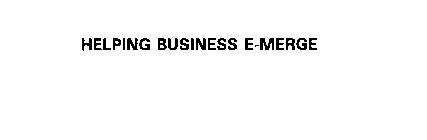 HELPING BUSINESS E-MERGE