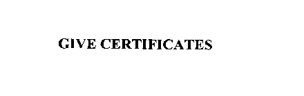 GIVE CERTIFICATES