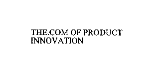 THE.COM OF PRODUCT INNOVATION