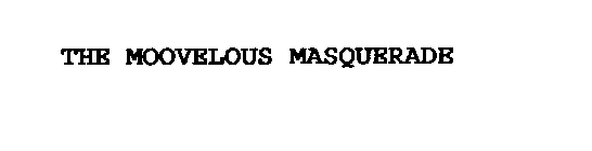 THE MOOVELOUS MASQUERADE