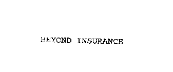 BEYOND INSURANCE